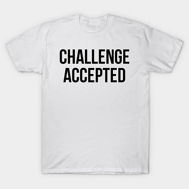 Challenge Accepted T-Shirt by Pretty Good Shirts